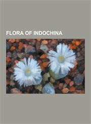 Flora of Indochina Flora of Singapore, Flora of Thailand, Indochina, Rambutan, Longan, Nepenthes Mirabilis, Nepenthes Ampullaria, Kratom,1234575698,9781234575694