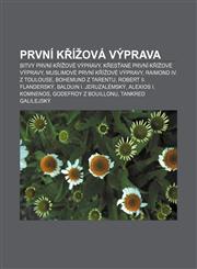 První křížová výprava Bitvy první křížové výpravy, Křesťané první křížové výpravy, Muslimové první křížové výpravy, Raimond IV. z Toulouse,1232863807,9781232863809