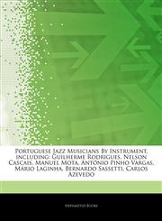 Articles On Portuguese Jazz Musicians By Instrument, including Guilherme Rodrigues, Nelson Cascais, Manuel Mota, AntÃ³nio Pinho Vargas, MÃ¡rio Laginha, Bernardo Sassetti, Carlos Azevedo,1244433667,9781244433663
