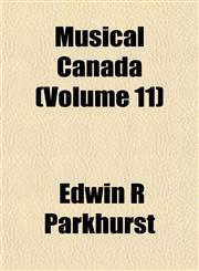 Musical Canada (Volume 11),1153045532,9781153045537