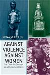 Against Violence Against Women The Case for Gender As a Protected Class,113702514X,9781137025142