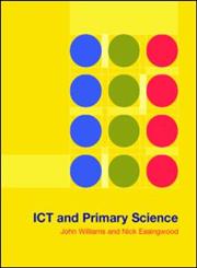 ICT and Primary Science: A Teacher's Guide,0415269547,9780415269544