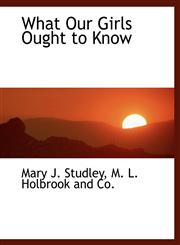 What Our Girls Ought to Know,1140640380,9781140640387