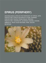 Epirus (periphery) Archeological sites in the Periphery of Epirus, Arta Prefecture, Epirus geography stubs, Ioannina Prefecture, People from Epirus, Preveza Prefecture, Thesprotia, Acheron, Dodona, Dodoni, Ambracia,1157826865,9781157826866