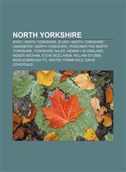 North Yorkshire Byer i North Yorkshire, Elver i North Yorkshire, Landsbyer i North Yorkshire, Personer fra North Yorkshire, Yorkshire Dales,1232793507,9781232793502