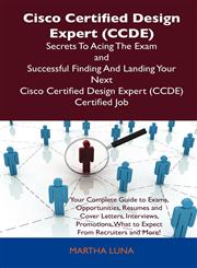 Cisco Certified Design Expert (Ccde) Secrets to Acing the Exam and Successful Finding and Landing Your Next Cisco Certified Design Expert (Ccde) Certi,1486156789,9781486156788