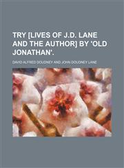 Try [Lives of J.d. Lane and the Author] by 'old Jonathan'.,1151664383,9781151664389