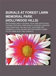 Burials at Forest Lawn Memorial Park (Hollywood Hills) Rod Steiger, Marty Feldman, Fritz Lang, Bette Davis, Scatman Crothers, Ernie Kovacs,1155164849,9781155164847