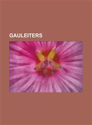 Gauleiters Adolf Wagner, Albert Forster, Albert Hoffmann (Gauleiter), Albert Krebs, Alfred Meyer, Arthur Greiser, Artur Dinter, a,123075895X,9781230758954