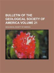 Bulletin of the Geological Society of America Volume 21,1130128202,9781130128208
