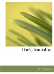 Liberty, Love and Law,1140050001,9781140050001