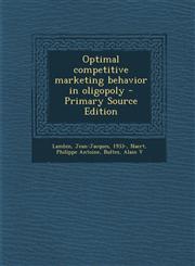 Optimal Competitive Marketing Behavior in Oligopoly - Primary Source Edition,1295546361,9781295546367