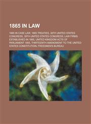 1865 in Law Thirteenth Amendment to the United States Constitution,1156358906,9781156358900