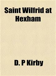 Saint Wilfrid at Hexham,1152596616,9781152596610