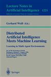 Distributed Artificial Intelligence Meets Machine Learning Learning in Multi-Agent Environments ECAI'96 Workshop LDAIS, Budapest, Hungary, August 13, 1996, ICMAS'96 Workshop LIOME, Kyoto, Japan, December 10, 1996 Selected Papers,3540629343,9783540629344
