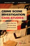 Crime Scene Investigation Case Studies Step by Step from the Crime Scene to the Courtroom,1455731234,9781455731237