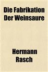 Die Fabrikation Der Weinsäure,1154683125,9781154683127