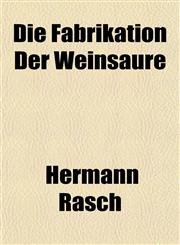 Die Fabrikation Der Weinsäure,1154683125,9781154683127