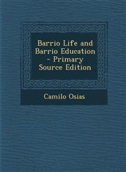 Barrio Life and Barrio Education - Primary Source Edition,1287744206,9781287744207