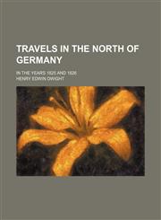 Travels in the north of Germany; in the years 1825 and 1826,1150967927,9781150967924