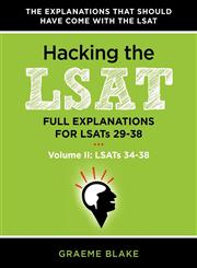 Hacking the LSAT Full Explanations for Lsats 29-38 (Volume II: Lsats 34-38),0988127911,9780988127913