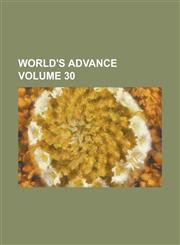 World's Advance Volume 30,1231868813,9781231868812