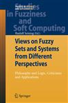 Views on Fuzzy Sets and Systems from Different Perspectives Philosophy and Logic, Criticisms and Applications,354093801X,9783540938019