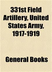 331st Field Artillery, United States Army, 1917-1919,1153260085,9781153260084