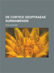 De cortice Geoffraeae Surinamensis,1234378574,9781234378578