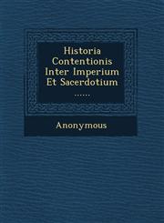 Historia Contentionis Inter Imperium Et Sacerdotium ......,1249547644,9781249547648