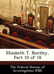 Elizabeth T. Bentley, Part 10 of 18,1288490305,9781288490301