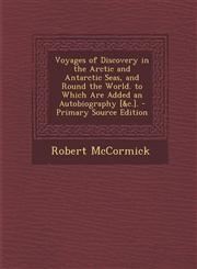 Voyages of Discovery in the Arctic and Antarctic Seas, and Round the World. to Which Are Added an Autobiography [&C.]. - Primary Source Edition,1293732397,9781293732397