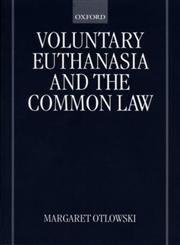Voluntary Euthanasia and the Common Law,0198298684,9780198298687