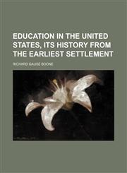 Education in the United States, Its History from the Earliest Settlement,1150438681,9781150438684