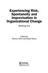 Experiencing Spontaneity, Risk & Improvisation in Organizational Life Working Live,0415351294,9780415351294