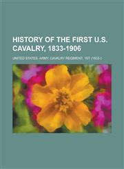 History of the First U.S. Cavalry, 1833-1906,1230102264,9781230102269