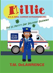 Millie M.C.E.(Mail Carrier Extraordinaire) In: The St. Patty's Day Delivery Dilemma,1462660576,9781462660575