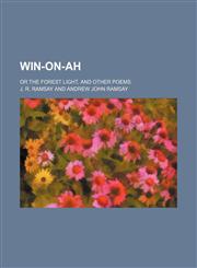 Win-on-ah; or The forest light, and other poems,1151384682,9781151384683
