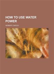 How to use water power,1234379716,9781234379711