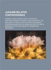Judaism-related controversies Zionism, Judeo-Christian, Paul the Apostle, Septuagint, Herod the Great, John the Baptist,1234581523,9781234581527