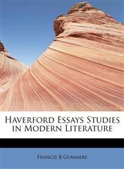 Haverford Essays Studies in Modern Literature,1115793160,9781115793162