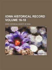 Iowa historical record Volume 16-18,1150561750,9781150561757