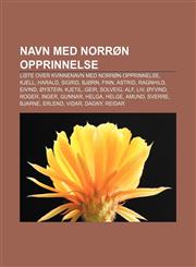 Navn med norrøn opprinnelse Liste over kvinnenavn med norrøn opprinnelse, Kjell, Harald, Sigrid, Bjørn, Finn, Astrid, Ragnhild, Eivind,1232790540,9781232790549