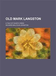 Old Mark Langston; A Tale of Duke's Creek,1150467452,9781150467455