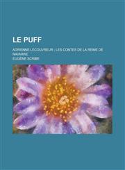 Le Puff; Adrienne Lecouvreur; Les Contes de La Reine de Navarre,123132984X,9781231329849