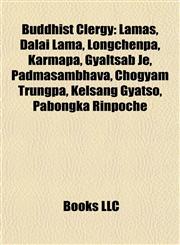 Buddhist Clergy Lamas, Dalai Lama, Longchenpa, Karmapa, Gyaltsab Je, Padmasambhava, Chögyam Trungpa, Kelsang Gyatso, Pabongka Rinpoche,1158040288,9781158040285