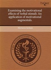 Examining the motivational effects of verbal stimuli An application of motivational augmentals.,1243497416,9781243497413