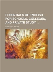 Essentials of English for Schools, Colleges, and Private Study,1150064781,9781150064784