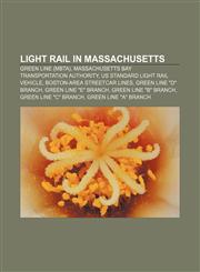 Light rail in Massachusetts Green Line (MBTA), Massachusetts Bay Transportation Authority, US Standard Light Rail Vehicle,1233156128,9781233156122