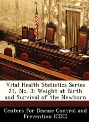 Vital Health Statistics Series 21, No. 3 Weight at Birth and Survival of the Newborn,1249311640,9781249311645